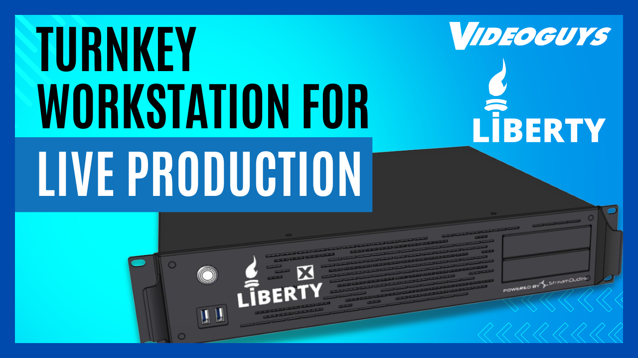 Introducing Liberty Workstations: New Turnkey Workstation for Live Production Software Introducing Liberty Workstations: New Turnkey Workstation for Live Production Software