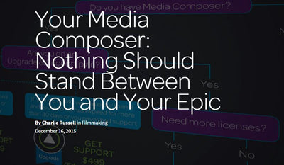 Avid Media Composer: Nothing Should Stand Between You and Your Epic