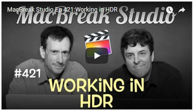 MacBreak Studio: HDR Workflows in FCPX