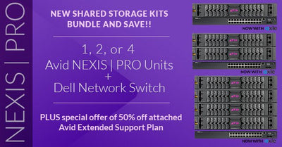 New Avid NEXIS | PRO Shared Storage Kits - Bundle and Save!!
