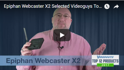 Epiphan Webcaster X2 Selected Videoguys Top Products of 2017 Video