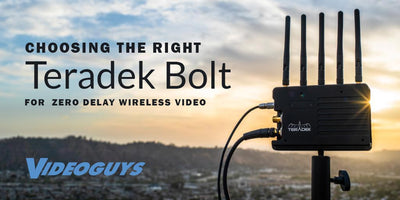 Choosing the Right Teradek Bolt for Professional Wireless Video