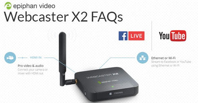 Epiphan Webcaster X2 FAQs - Facebook Live and YouTube Encoder