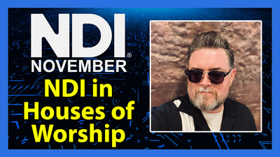 How Does NDI Help with Live Productions in my House of Worship? - NDI November 2023
