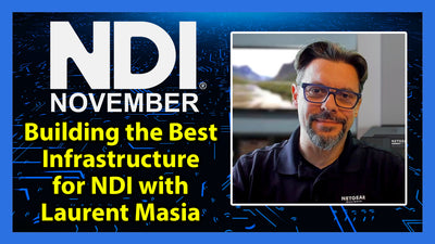 How Can I Build The Best Network Infrastructure for NDI with Laurent Masia of NETGEAR - NDI November 2023