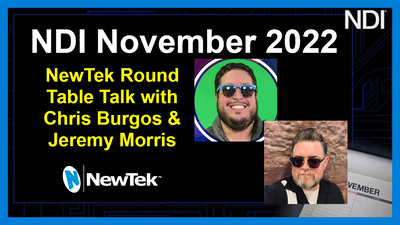 NewTek Round Table Talk with Chris Burgos and Jeremy Morris - NDI November 2022
