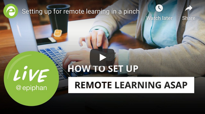 Attention Educators: Epiphan Can Help you Set Up for Remote Learning in a Pinch