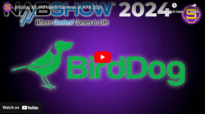 StreamTek NAB 2024: BirdDog X1 and MAKI Cameras