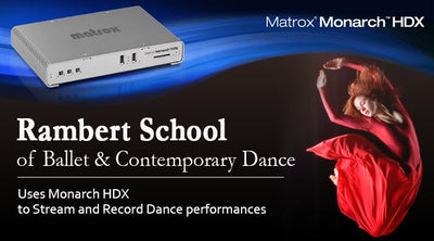 Matrox Monarch HDX Enables Rambert School to Webcast Dance Performances