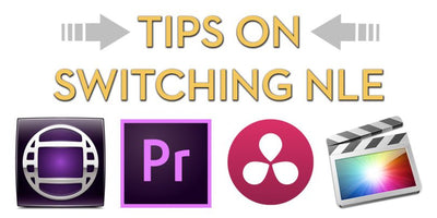 Tips on Switching your NLE Video Editing Software