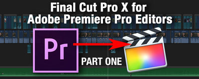 Final Cut Pro X Demistified for Adobe Premiere Pro Editors: Part 1