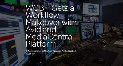 WGBH Gets an Avid MediaCentral Workflow Makeover