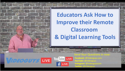 Educators Ask How to Improve their Remote Classroom & Digital Learning Tools on Ask the Videoguys Live