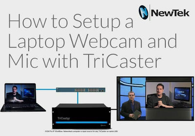 How to Setup Laptop Webcam and Mic with  NewTek TriCaster