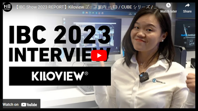 IBC Show 2023 REPORT: Kiloview E3 & CUBE R1, & CUBE X1