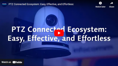 Panasonic Connect PTZ Ecosystem: Easy, Effective, and Effortless