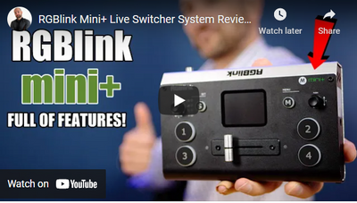 RGBlink Mini+ Live Switcher Overview and Comparison vs RGBlink Mini