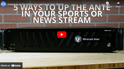 5 ways to up the ante in your sports or news stream with the Wirecasat Gear 3