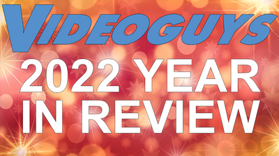 2022 Year in Review with Videoguys