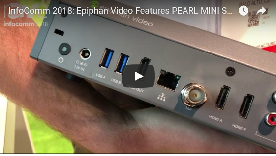 InfoComm 2018: Epiphan PEARL MINI Stand-Alone All-In-One Production Box