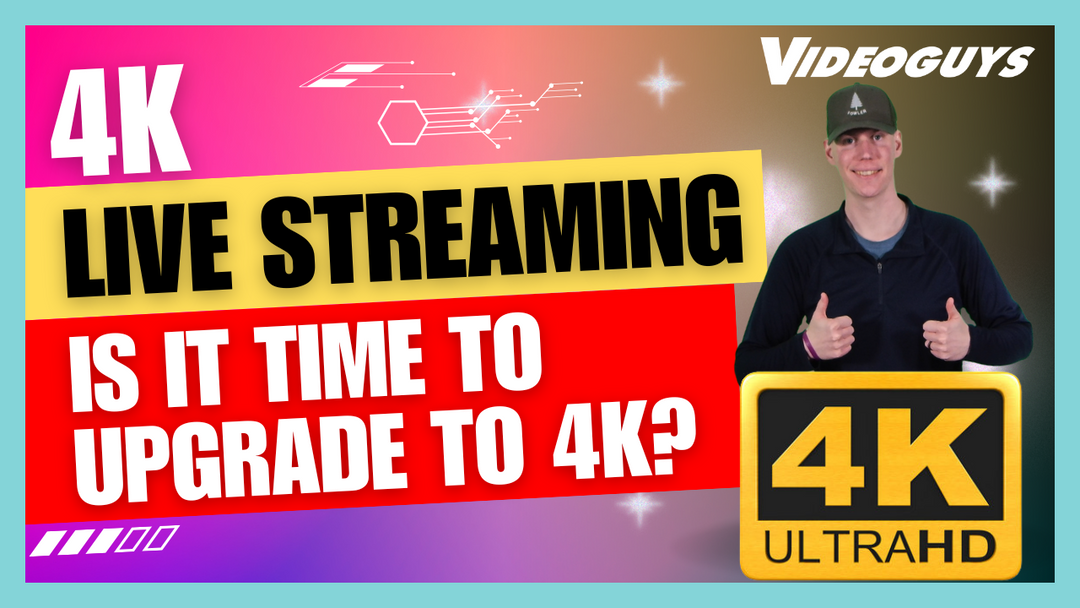 4K Live Streaming:  Is it time to Produce My Events in 4K?