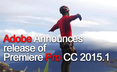 Adobe Premiere Pro CC 2015.1 Release Announcement