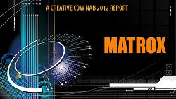 Creative Cow: NAB 2012 Matrox Video Systems