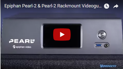 Epiphan Pearl-2 & Pearl-2 Rackmount Videoguys Product Spotlight Video