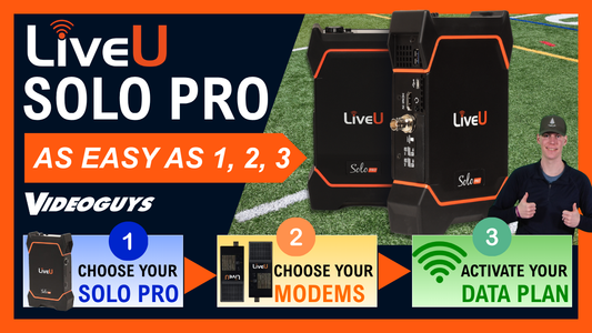 LiveU Solo Pro Buying Guide: Build the Right Live Streaming Solution in 3 Easy Steps