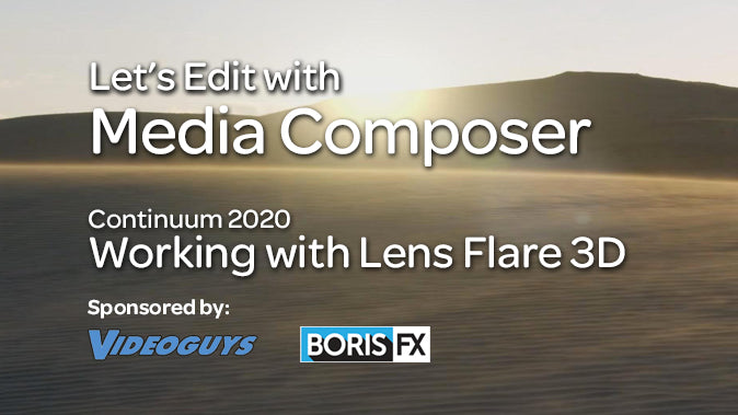 Let's Edit with Media Composer - Working with Continuum's Lens Flare 3D