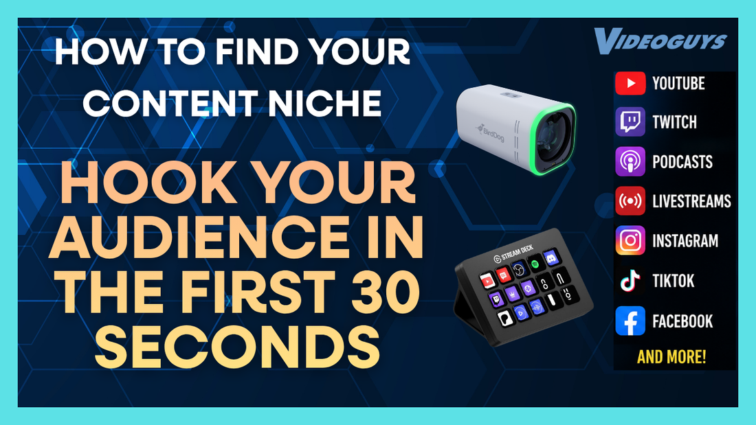 How to Find Your Content Niche and Hook Your Audience in the First 30 Seconds