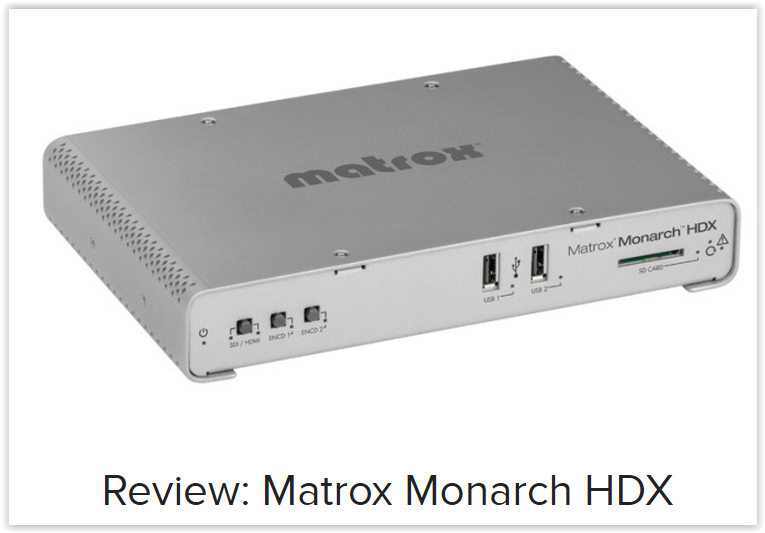 Matrox Monarch HDX: streaming and recording device with improved flexibility and functionality