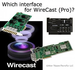 How to pick your ideal HDMI or HD-SDI interface for WireCast (Pro)