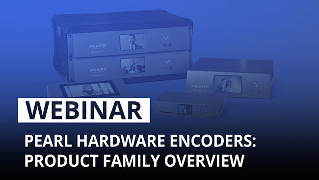 Epiphan Webinar: Pearl hardware encoders