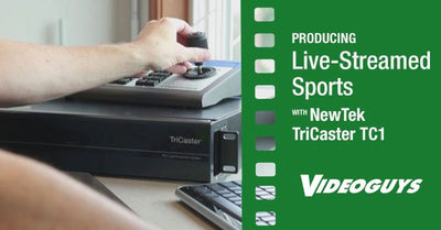 Videoguys Tutorial Producing Live-Streamed Sports Video with NewTek TriCaster TC1