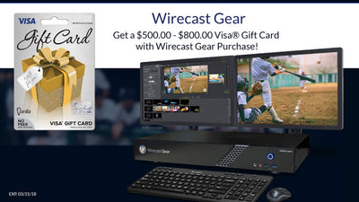 Get a $500.00 - $800.00 Visa Gift Card with Wirecast Gear Purchase!