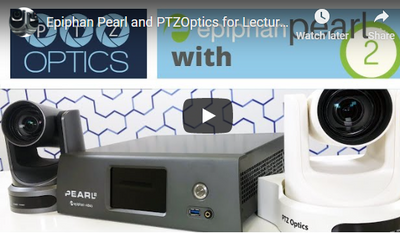 Epiphan Pearl and PTZOptics for Lecture Capture
