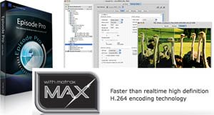 Telestream Episode Exploits the Power of Matrox MAX Technology to Deliver H.264 HD Files Faster Than Realtime