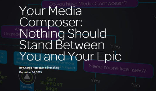 Avid Media Composer: Nothing Should Stand Between You and Your Epic