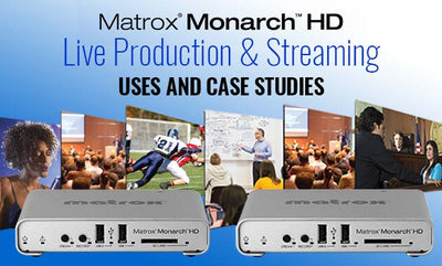 Matrox Monarch HD Live Production & Streaming Uses and Case Studies