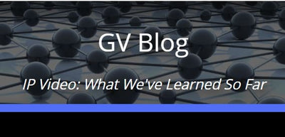 Grass Valley Report: What We've Learned about IP Video
