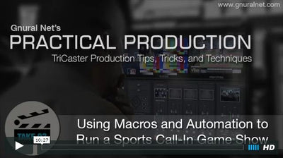 Gnural Net's Practical Production Tips for TriCaster: Macros and Automation
