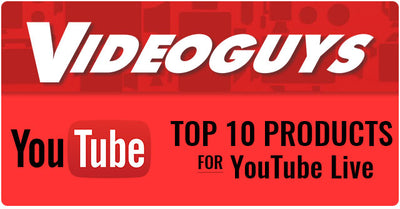 Videoguys Top 10 Products for YouTube Live