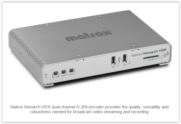 Matrox is Shipping Monarch HDX Dual-channel encoder