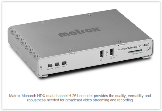 Matrox is Shipping Monarch HDX Dual-channel encoder