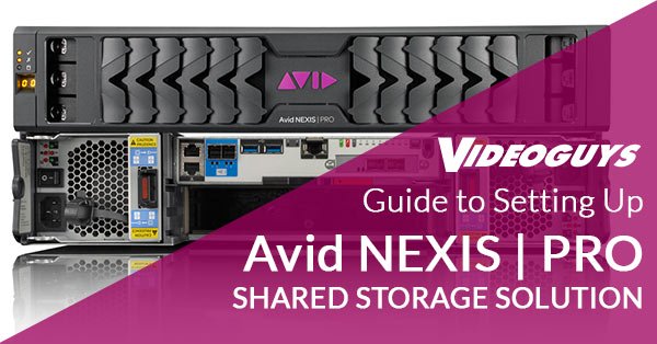 Guide to Setting Up Avid NEXIS PRO Shared Storage