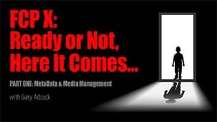 FCP X: READY OR NOT, IT'S HERE