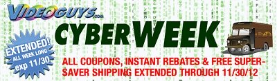 Videoguys' Cyber WEEK Specials Extended - Many New Offers Added!