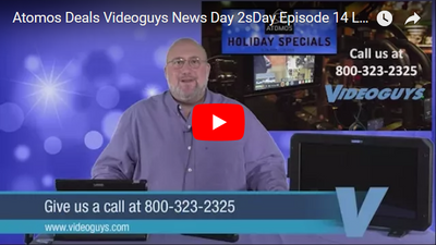 Atomos Deals Videoguys News Day 2sDay Episode 14 Live Webinar