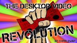The Desktop Video Revolution